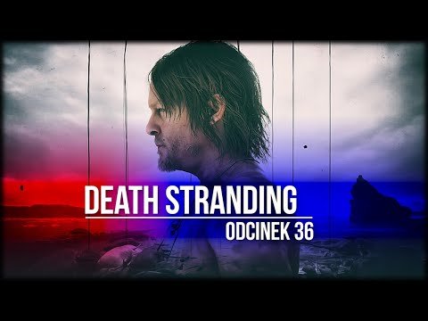 Death Stranding - Odcinek 36