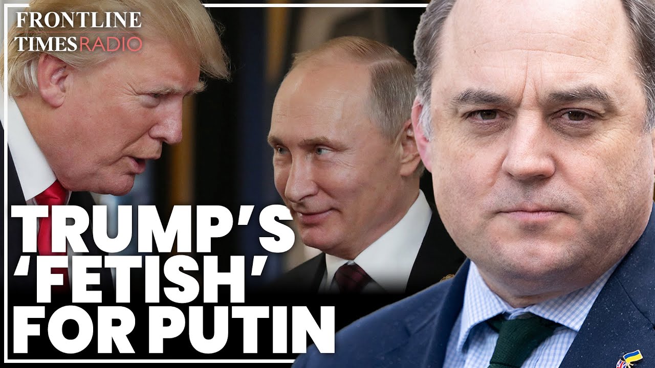 Trump's 'obsession' with Putin risks destroying the Western alliance | Sir Ben Wallace