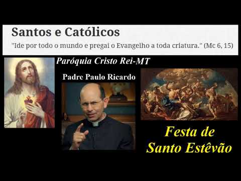 Homilia - Festa de Santo Estêvão - Padre Paulo Ricardo - Paróquia Cristo Rei