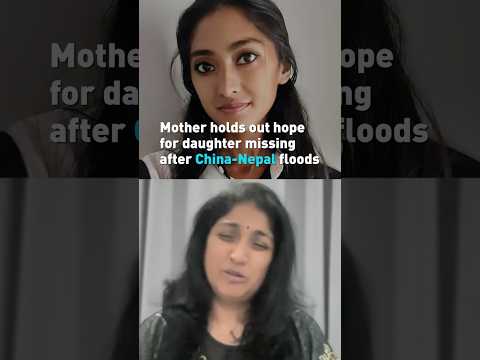 Mother holds out hope for daughter missing after China-Nepal floods