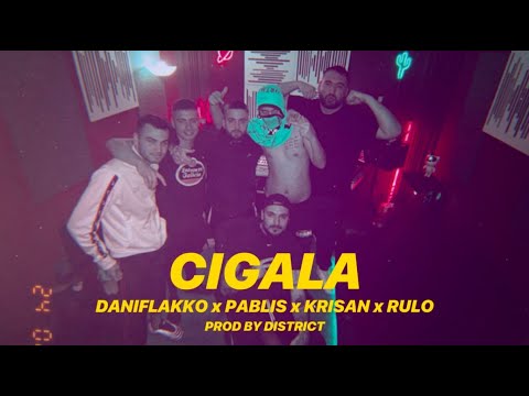 DANIFLAKKO X RULO X KRISAN X PABLIS - CIGALA (PROD. DISTRICT)