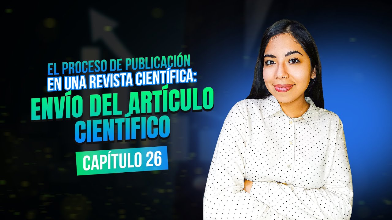 El proceso de publicación en una revista científica: Envío del artículo | Clase 26