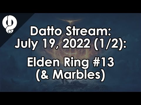 Datto Stream: Elden Ring #13 - July 19, 2022 (1/2)