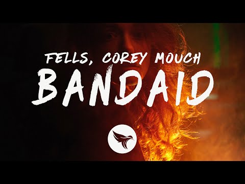 Fells - Bandaid (Lyrics) with Corey Mouch