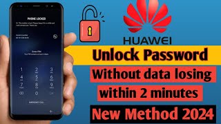 How to unlock Huawei Password Without Losing Data| How to unlock Huawei phone forgot password