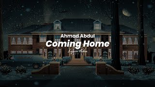 Ahmad Abdul - Coming Home (Lyrics)