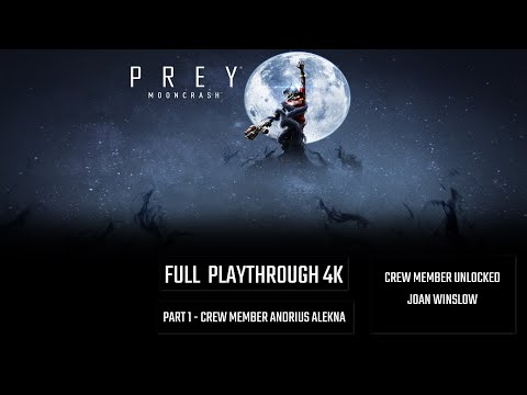 Prey:MoonCrash 4K 60FPS - Full Playthrough Part 1: Crew Member Andrius Alekna (No Commentary)