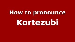 How to pronounce Kortezubi