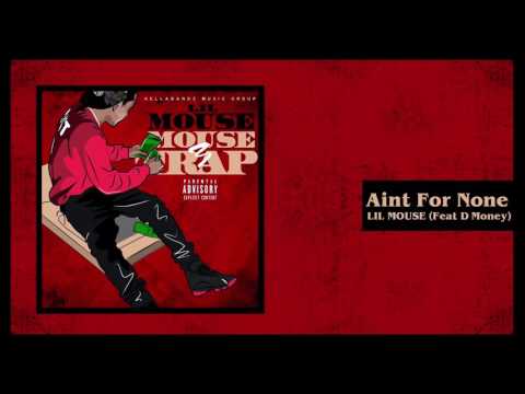 Lil Mouse - Aint For None ft D Money (Official Audio)