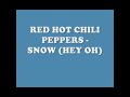 Red hot chili -pepper snow(hey ohh)  lyrics - JUST A SHARER Red hot chili -pepper snow(hey ohh)  lyrics