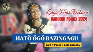 Download lagu Lagu Nias Remix Terbaru 2024 |Dangdut Remix |Hato'ogo Bazingagu|Cipt:Seti Zalukhu mp3