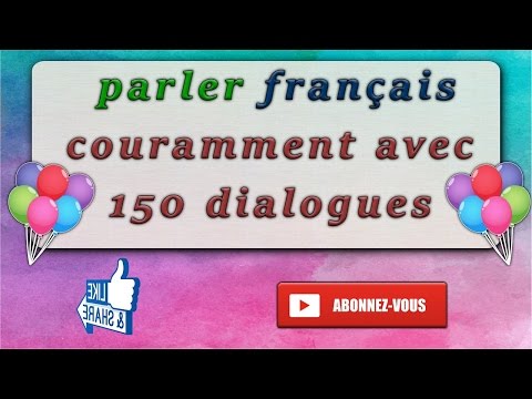 méthode pour parler français couramment : 150 dialogues en français facile