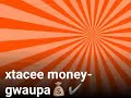 Xtacee money-gwaupa💰✔