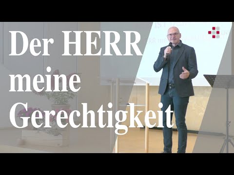 Der HERR meine Gerechtigkeit