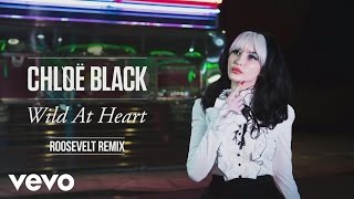 Chløë Black - Wild At Heart (Roosevelt Remix) [Official Audio]