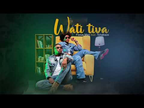 Focus Man Ft Tchakaze - WATI TIVA