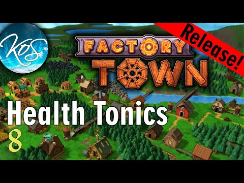 A REMEDY FOR ALL YOUR ILLS - Factory Town - Let's Play, Ep 8