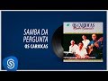 Os Cariocas - Samba da Pergunta (Álbum "Minha Namorada") [Áudio Oficial]