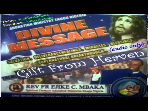 Gift From Heaven  (Divine Message) - Official Father Mbaka