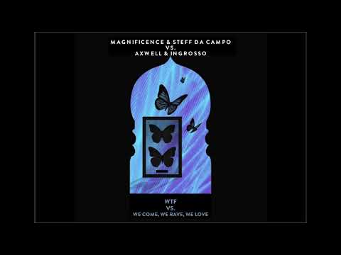 Axwell & Ingrosso Vs. Magnificence - We Come, We Rave, We Love VS. WTF (SHM ULTRA 2018 Mashup)