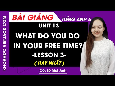 TIẾNG ANH 5. UNIT 13. LESSON 3