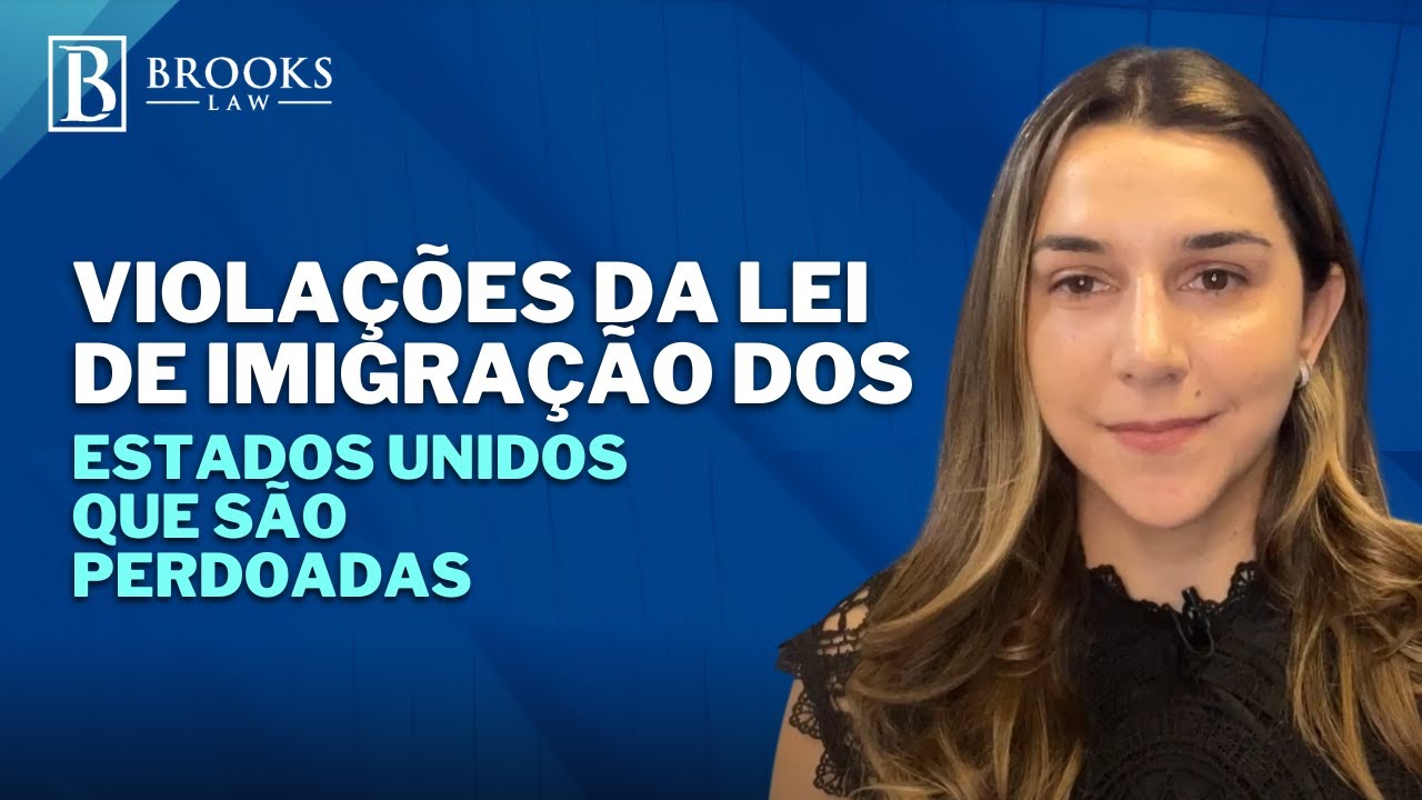 Violações Da Lei De Imigração Dos Estados Unidos Que São Perdoadas  (Vídeo em português)