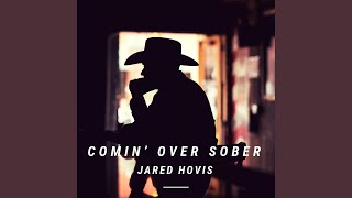 Jared Hovis Comin' Over Sober