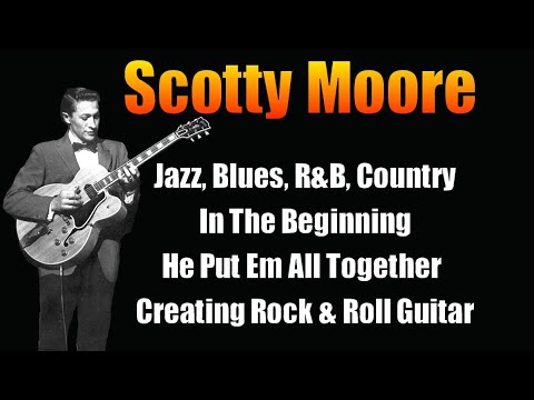 Scotty Moore  *Pioneer Rock & Roll Guitarist*