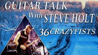 Guitar &amp; Music talk with Steve Holt from 36 CRAZYFISTS (2018 Rig Rundown &amp; Interview)