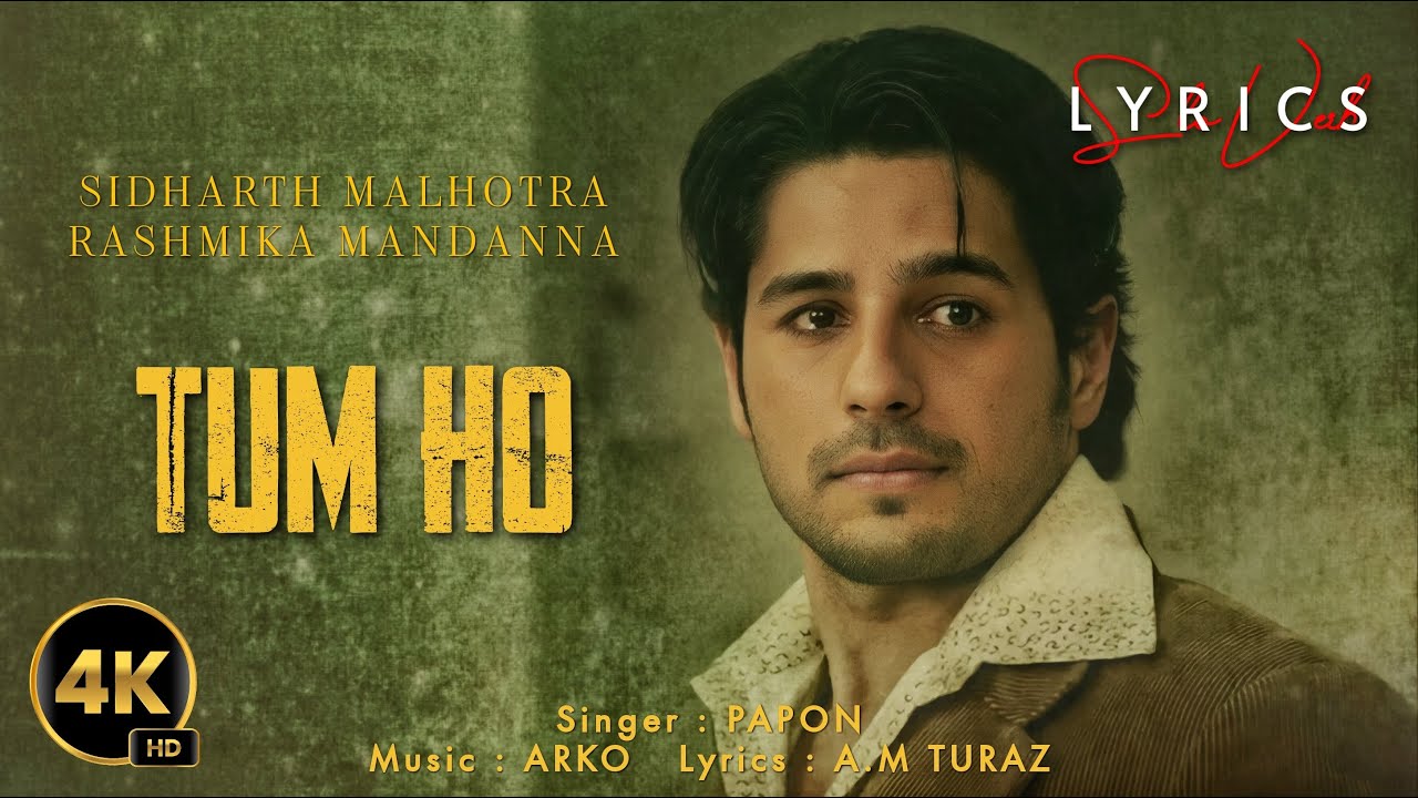 Tum Ho Lyrics  | Mission Majnu | Siddharth Malhotra, Rashmika M | Papon | Arko