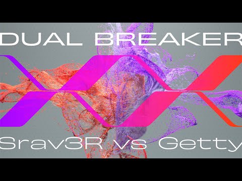 Srav3R vs Getty - DUAL BREAKER XX