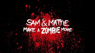 WORLD PREMIERE * Sam & Mattie Make a Zombie Movie * OFFICIAL TRAILER