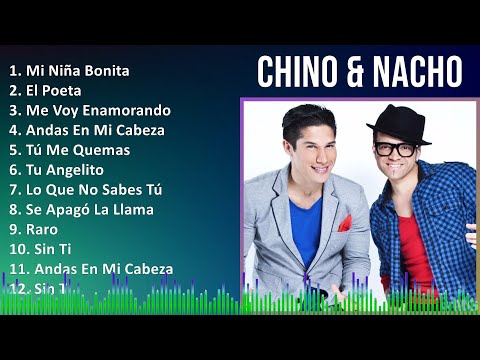Chino & Nacho 2024 MIX Grandes Exitos - Mi Niña Bonita, El Poeta, Me Voy Enamorando, Andas En Mi...