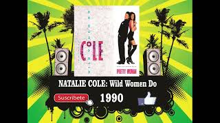Natalie Cole - Wild Women Do (Radio Version)