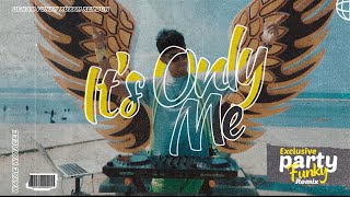 Download lagu DJ ITS ONLY ME - EXCLUSIVE PARTY FUNKY REMIX mp3