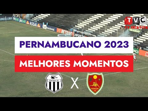 PERNAMBUCANO 2023 - CENTRAL 1X2 PETROLINA - MELHORES MOMENTOS