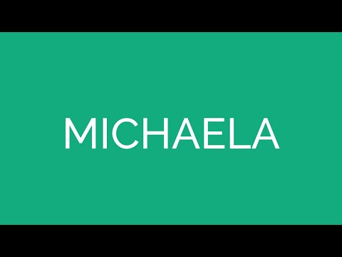 How To Pronounce Michaela