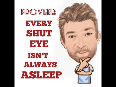 English Tutor Nick P Proverbs (345) Every Shut Eye Isn't Asleep - Origin