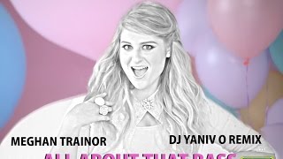 Meghan Trainor -  All About That Bass (Dj Yaniv O Remix)