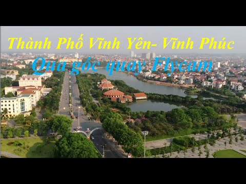 Toàn cảnh Thành phố Vĩnh  Yên Vĩnh Phúc qua flycam
