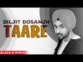 Taare (Official B&W Video) | Diljit Dosanjh | Neeru Bajwa | Mandy Takhar | Latest Punjabi Songs 2020