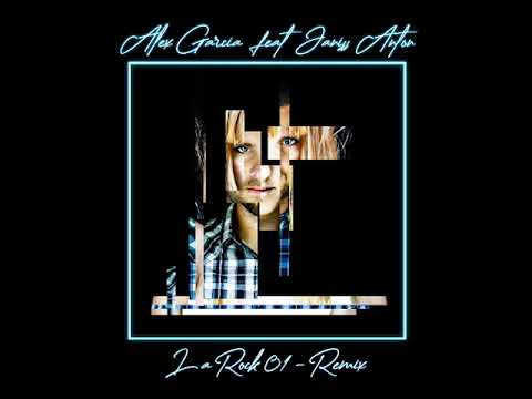 Alex Garcia feat Janiss Anton - La rock 01 (Remix)