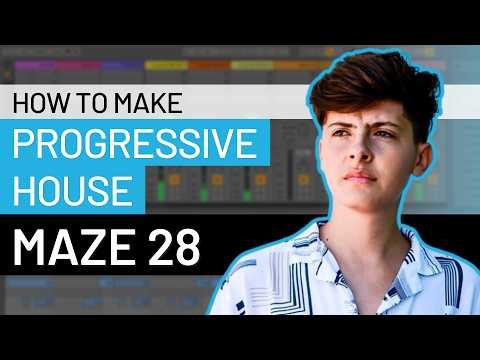 How to Make Progressive House Like Maze 28 (Mango Alley, UV, Meanwhile)