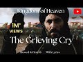The Grieving Cry Slowed Reverb Salahuddin Ayyubi Kingdom Of Heaven With Lyrics