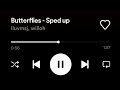 Butterflies (sped up)-iluvmsj (butterflies but her eyes make me feel certain things I'm alive)
