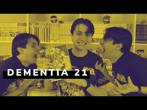 DEMENTIA 21  - Estranho porque é bom ou bom por que é estranho?
