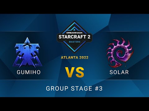 SC2 - GuMiho vs. Solar - DreamHack SC2 Masters: Atlanta 2022 - Group Stage #3