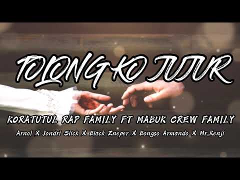 TOLONG KO JUJUR-Koratutul Rap Family Ft Mabuk Crew Family
