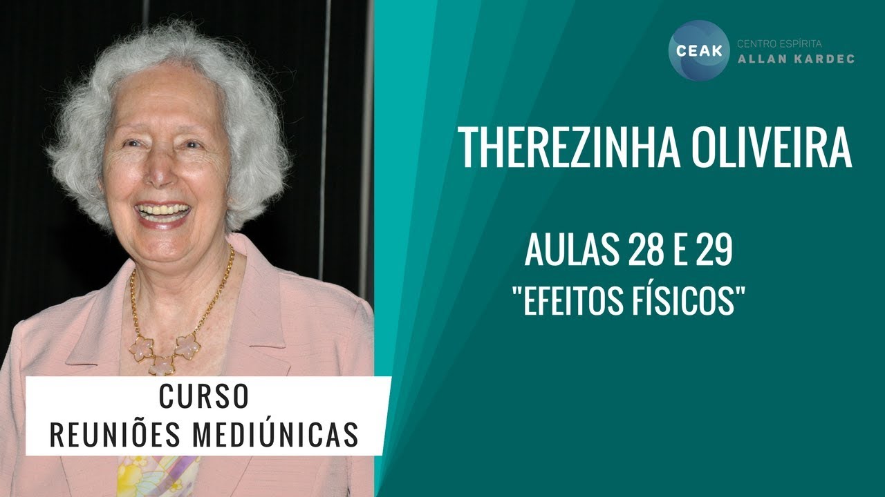 THEREZINHA OLIVEIRA - REUNIÕES MEDIÚNICAS - AULAS 28 E 29 - "EFEITOS FÍSICOS"