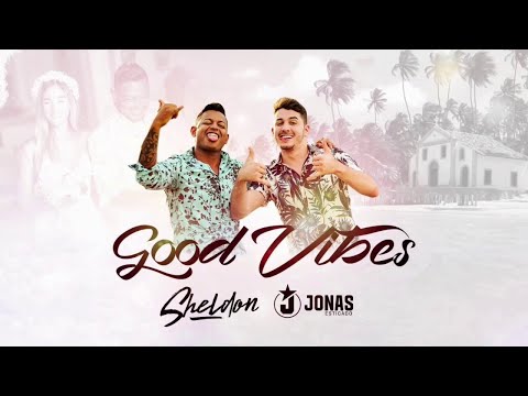Sheldon part. Jonas Esticado - Good Vibes (Sheldon Ferrer)